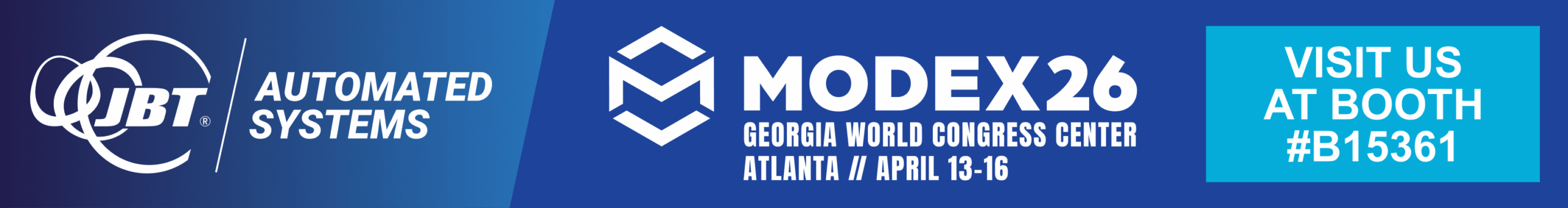 Banner zur Werbung für JBT Automated Systems auf der MODEX 2026, die vom 13. bis 16. April im Georgia World Congress Center in Atlanta stattfindet, mit der Aufforderung, den Stand Nr. B15361 zu besuchen.